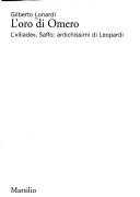Cover of: L' oro di Omero: l'Iliade, Saffo : antichissimi di Leopardi