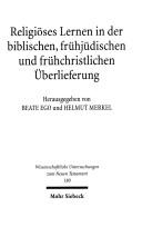 Religioeses Lernen in Der Biblischen, Fruehjuedischen Und Fruehchristlichen Ueberlieferung (Wissenschaftliche Untersuchungen Zum Neuen Testament) by Beate Ego