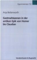 Cover of: Gastmahlszenen in der antiken Epik von Homer bis Claudian: diachrone Untersuchungen zur Szenentypik