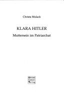 Cover of: Klara Hitler: Muttersein im Patriarchat