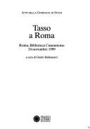 Cover of: Tasso a Roma: atti della giornata di studi : Roma, Biblioteca Casanatense, 24 novembre 1999