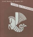 Cover of: Franz Ackermann: Irish Museum of Modern Art, 20 July - 23 October 2005