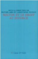 Cover of: Milton et le droit au divorce: actes du colloque international de Paris, 25-28 mars 2003