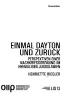 Cover of: Einmal Dayton und zurück: Perspektiven einer Nachkriegsordnung im ehemaligen Jugoslawien