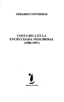 Costa Rica en la encrucijada neoliberal (1980-1997) by Gerardo Contreras