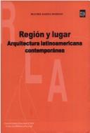 Cover of: Región y lugar: arquitectura Latinoamericana contemporánea
