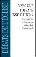 Vers une foi sans institution? by Colloque André-Charron (1999 Université de Montréal)