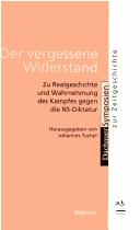 Cover of: Der vergessene Widerstand: zu Realgeschichte und Wahrnehmung des Kampfes gegen die NS-Diktatur