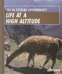 Cover of: Life at a High Altitude (Life in Extreme Environments) by Judith Levin