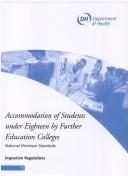 Cover of: Accommodation of students under eighteen by further education colleges: national minimum standards : inspection regulations