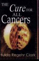 Cover of: The cure for all cancers by Hulda Regehr Clark