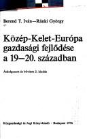Cover of: Közėp-Kelet-Európa gazdasági fejlödése a 19-20. században