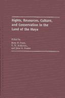 Cover of: Rights· resources· culture· and conservation in the land of the Maya