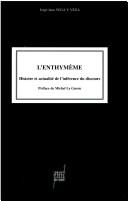 Cover of: enthymème: histoire et actualité de l'inférence du discours