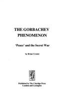 Cover of: The Gorbachev phenomenon: 'peace' and the secret war