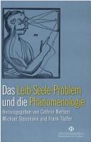 Cover of: Das Leib-Seele-Problem und die Phänomenologie by herausgegeben von Cathrin Nielsen, Michael Steinmann und Frank Töpfer.