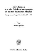 Cover of: Christen und die Friedensbewegungen in beiden deutschen Staaten: Beiträge zu einem Vergleich für die Jahre 1978-1987