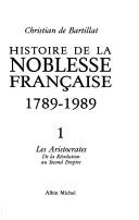 Cover of: Histoire de la noblesse française, 1789-1989