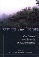 Cover of: Farming with nature: the science and practice of ecoagriculture