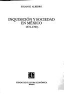 Cover of: Inquisicióm y sociedad en México, 1571-1700 by Solange Alberro, Solange Alberro