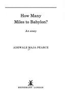 Cover of: How Many Miles to Babylon? by Adewale Maja-Pearce, Adewale Maja-Pearce