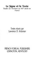 Cover of: Le signe et le texte: études sur l'écriture au XVI siècle en France