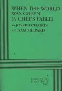 Cover of: When the world was green (a chef's fable) by Chaikin, Joseph