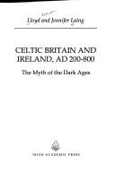 Cover of: Celtic Britain and Ireland, AD 200-800 by Lloyd Robert Laing