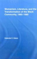 Cover of: Womanism, literature, and the transformation of the Black community, 1965-1980