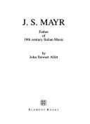 Cover of: J.S. Mayr: Father of 19th Century Italian Music