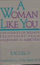 Cover of: A Woman like you: life stories of women recovering from alcoholism and addiction