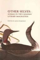 Cover of: Other selves: animals in the Canadian literary imagination