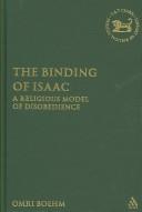 Cover of: Binding of Isaac: A Religious Model of Disobedience (Library of Hebrew Bible/Old Testament Studies)