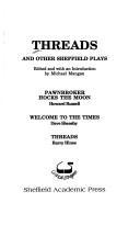Cover of: Threads and other Sheffield plays by edited and with an introduction  by Michael Mangan.