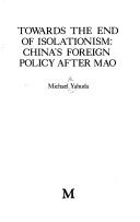 Cover of: Towards the end of isolationism: China's foreign policy after Mao