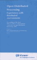 Cover of: Open distributed processing: experiences with distributed environments : proceedings of the third IFIP TC/WG 6.1 international conference on open distributed processing, 1994 [i.e. 1995]