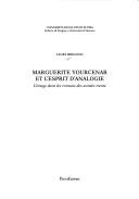 Cover of: Marguerite Yourcenar et l'esprit d'analogie: l'image dans les romans des années trente