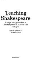 Cover of: Teaching Shakespeare: essays on approaches to Shakespeare in schools and colleges