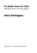 Cover of: De donde vienen los niños: maternidad y escritura en la cultura argentina
