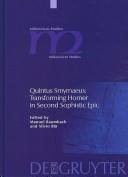 Cover of: Quintus Smyrnaeus: transforming Homer in second sophistic epic by edited by Manuel Baumbach and Silvio Bär ; in collaboration with Nicola Dümmler.