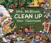 Cover of: Mrs. McBloom, clean up your classroom! by Kelly S. DiPucchio