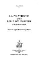 Cover of: La polyphonie dans "Belle du Seigneur" d'Albert Cohen: pour une approche sémiostylistique