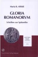 Cover of: Gloria Romanorum: Schriften zur Spätantike zum 75. Geburtstag der Verfasserin am 6. Juni 2001