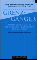 Cover of: Grenzgänger: Persönlichkeiten des deutsch-niederländischen Verhältnisses : Horst Lademacher zum 65. Geburtstag