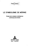 Cover of: Le symbolisme de Mörike: étude de la création mörikéenne comme jeu de miroirs