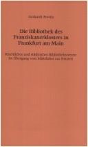 Cover of: Bibliothek des Franziskanerklosters in Frankfurt am Main: kirchliches und städtisches Bibliothekswesen im Übergang von Mittelalter zur Neuzeit