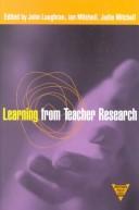 Cover of: Learning from teacher research by edited by John Loughran, Ian Mitchell and Judie Mitchell.