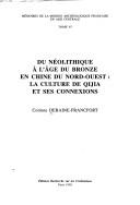 Cover of: Du Néolithique à l'Age du Bronze en Chine du Nord-Ouest by Corinne Debaine-Francfort