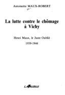 Cover of: La lutte contre le chômage à Vichy: Henri Maux, le juste oublié : 1939-1944