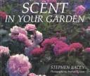 Scent in your garden by Lacey, Stephen
